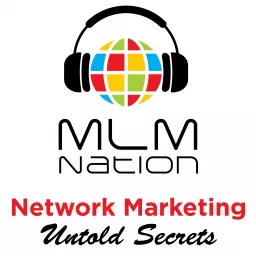 MLM Nation - Network Marketing's Untold Secrets Podcast artwork