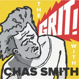 The Grit! with Chas Smith Podcast artwork