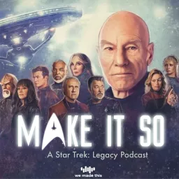 Make It So: A Star Trek Legacy Podcast artwork