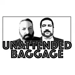 Alex and Adrian's Unattended Baggage Podcast artwork