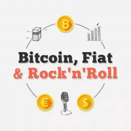 Bitcoin, Fiat & Rock'n'Roll Podcast artwork