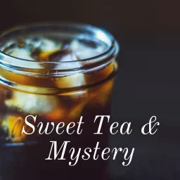 Sweet Tea & Mystery Podcast artwork