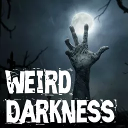 Weird Darkness: Stories of the Paranormal, Supernatural, Legends, Lore, Mysterious, Macabre, Unsolved Podcast artwork