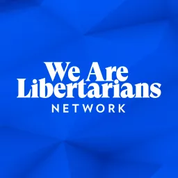 The We Are Libertarians Podcast Network