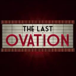 The Last Ovation Podcast artwork