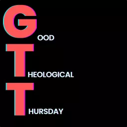 Good Theological Thursday