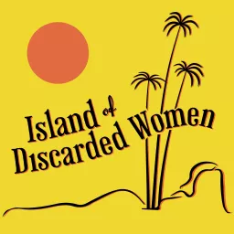 Island of Discarded Women Podcast artwork