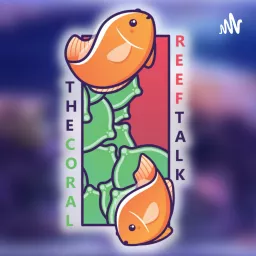 TheCoralReefTalk PodCast