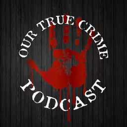 Our True Crime Podcast artwork