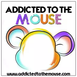 Addicted to the Mouse: Disney Podcast | Disney World, Universal, & Cruise Vacation Planning