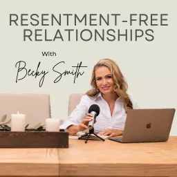 Resentment-Free Relationships Podcast artwork