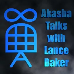 Akasha Talks with Lance Baker Podcast artwork
