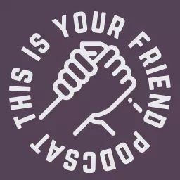 This is Your Friend Podcast artwork