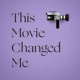 This Movie Changed Me Podcast artwork
