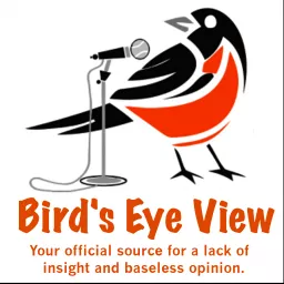 Bird's Eye View - Baltimore Orioles Unofficial Fan Podcast artwork