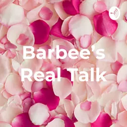 Barbee's Real Talk Podcast artwork