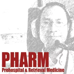 PHARM: Prehospital and Retrieval Medicine Podcast artwork
