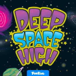 Deep Space High: Kids Guide to Space Podcast artwork