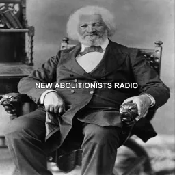 New Abolitionists Radio Podcast artwork