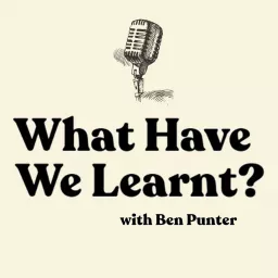 What Have We Learnt? Podcast artwork