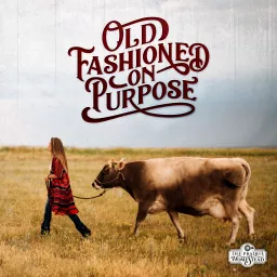 Old Fashioned On Purpose Podcast artwork