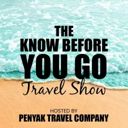 Know Before You Go Travel Show Podcast artwork