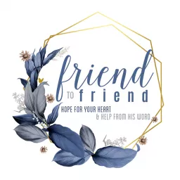 Friend to Friend: Hope for your Heart and Help from His Word Podcast artwork