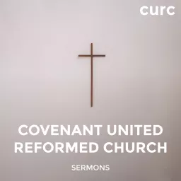 CURC Sermons Archives - Covenant United Reformed Church Podcast artwork