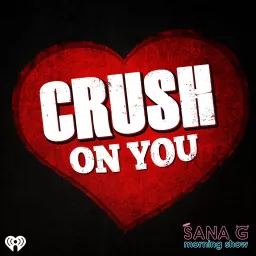 Sana G's Crush On You Podcast artwork