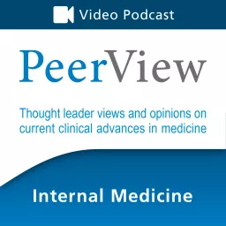 PeerView Internal Medicine CME/CNE/CPE Video Podcast artwork