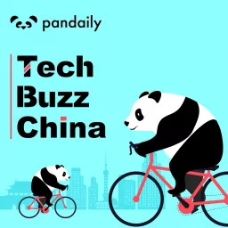 Tech Buzz China by Pandaily Podcast artwork