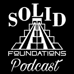 Solid Foundations Podcast