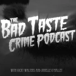 The Bad Taste Crime Podcast artwork