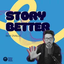 The Story Better Podcast with Nick Ovalle