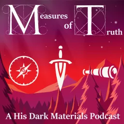 Measures of Truth: A His Dark Materials Podcast artwork