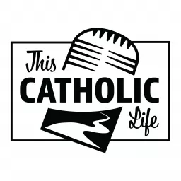 This Catholic Life Podcast