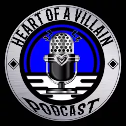 The Heart of A Villain Podcast artwork