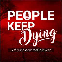 People Keep Dying Podcast artwork
