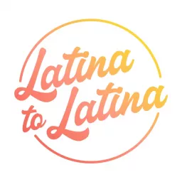 Latina to Latina Podcast artwork