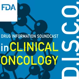 FDA Drug Information Soundcast in Clinical Oncology (D.I.S.C.O.) Podcast artwork