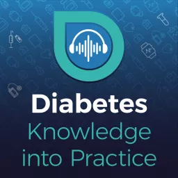 Diabetes Knowledge into Practice Podcast artwork