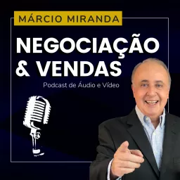 Dicas de Negociação e Vendas com Márcio Miranda Podcast artwork