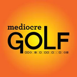 Mediocre Golf Podcast artwork