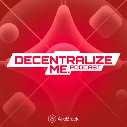 Decentralize Me - A podcast about Web30, Developers, and everything in between artwork