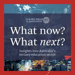 What now? What next? Insights into Australia's tertiary education sector Podcast artwork