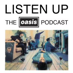 Listen Up - The Oasis Podcast artwork