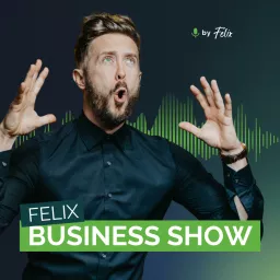 Felix Business Show - deine Erfolgsformel by Felix Thönnessen Podcast artwork