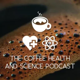 The Coffee, Health, and Science Podcast artwork