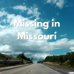Missing in Missouri Podcast artwork
