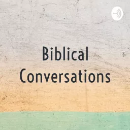 Biblical Conversations Podcast artwork